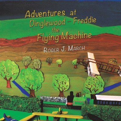 Adventures at Dinglewood - Freddie the Flying Machine 1