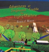 bokomslag Adventures at Dinglewood - Freddie the Flying Machine