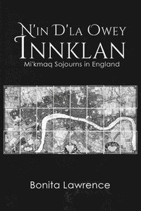 bokomslag N'in D'la Owey Innklan: Mi'kmaq Sojourns in England