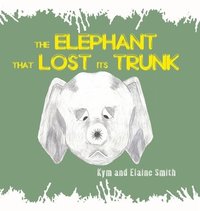bokomslag The Elephant That Lost Its Trunk