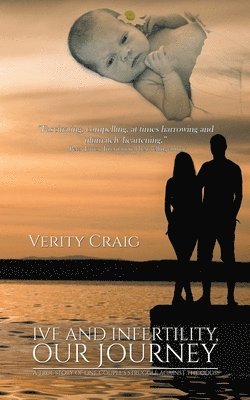 Ivf and Infertility, Our Journey: A True Story Of One Couple's Struggle Against The Odds' 1