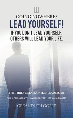 Going Nowhere? Lead Yourself! 1