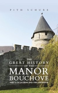 bokomslag Great History of the Manor Bouchove Part 3: La Licorne and the Labyrinth
