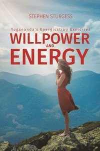 bokomslag Willpower and Energy: Yogananda's Energisation Exercises