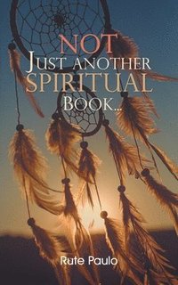 bokomslag Not Just Another Spiritual Book...