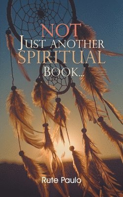 Not Just Another Spiritual Book... 1