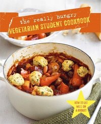 bokomslag The Really Hungry Vegetarian Student Cookbook