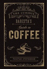 bokomslag The Curious Baristas Guide to Coffee