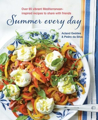 bokomslag Summer Every Day: Over 65 Vibrant Mediterranean-Inspired Recipes to Share with Friends