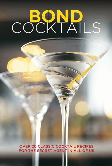 Katherine Bebo - Bond Cocktails, Inbunden