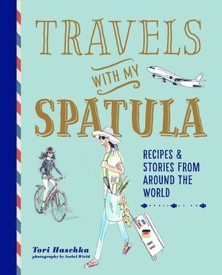 bokomslag Travels with My Spatula: Recipes & Stories from Around the World