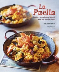 bokomslag La Paella: Recipes for Delicious Spanish Rice and Noodle Dishes