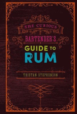 bokomslag The Curious Bartender's Guide to Rum
