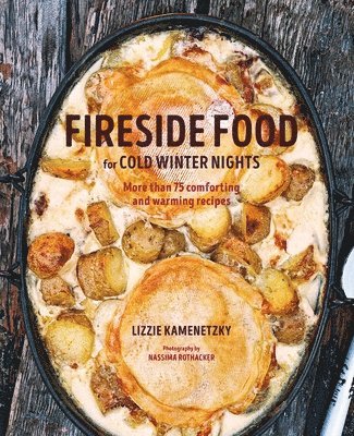 Lizzie Kamenetzky - Fireside Food for Cold Winter Nights, Inbunden