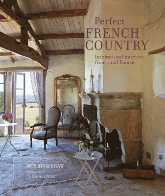 bokomslag Perfect French Country: Inspirational Interiors from Rural France