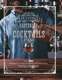 bokomslag The Curious Bartender: Cocktails At Home