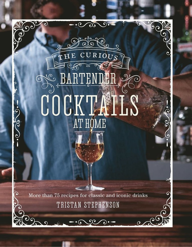 Curious Bartender: Cocktails At Home