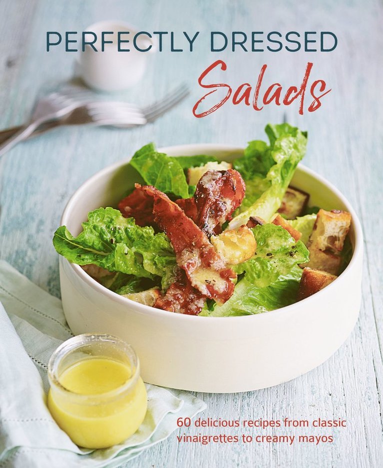 Louise Pickford - Perfectly Dressed Salads, Inbunden