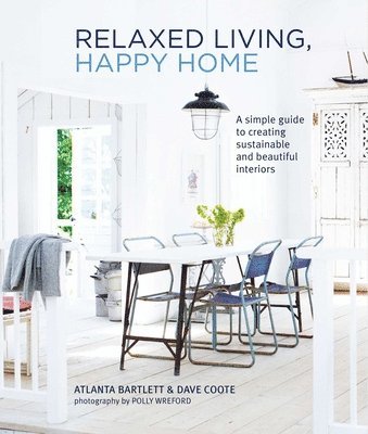 Atlanta Bartlett, David Coote - Relaxed Living, Happy Home, Inbunden