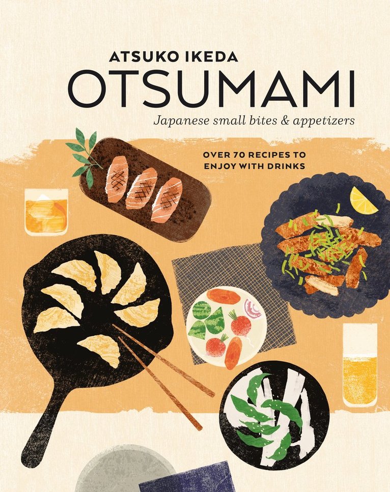 Atsuko Ikeda - Otsumami: Japanese small bites & appetizers, Inbunden