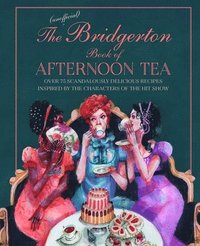 bokomslag The Unofficial Bridgerton Book of Afternoon Tea