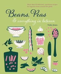 bokomslag Beans, Peas & Everything In Between