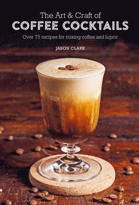 Art & Craft of Coffee Cocktails 1