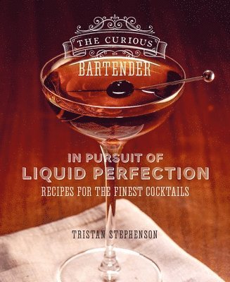 The Curious Bartender: In Pursuit of Liquid Perfection 1