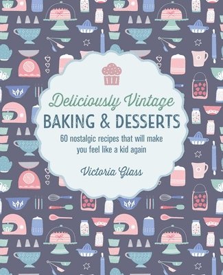 Deliciously Vintage Baking & Desserts 1