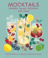 bokomslag Mocktails, Cordials, Syrups, Infusions and more