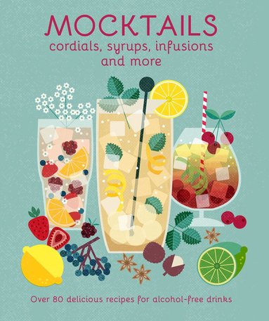 Ryland Peters & Small - Mocktails, Cordials, Syrups, Infusions and more, Inbunden