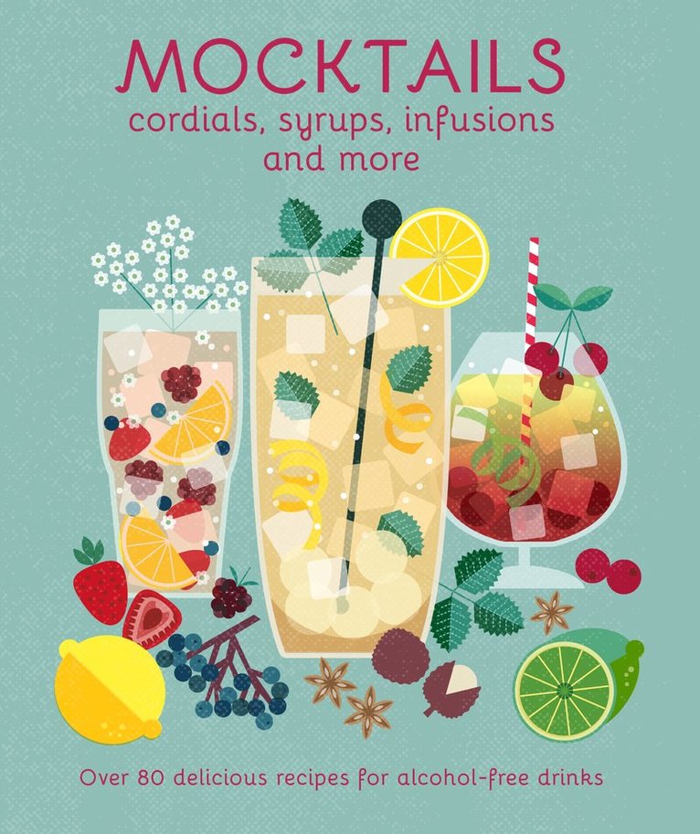 Mocktails, Cordials, Syrups, Infusions and more 1