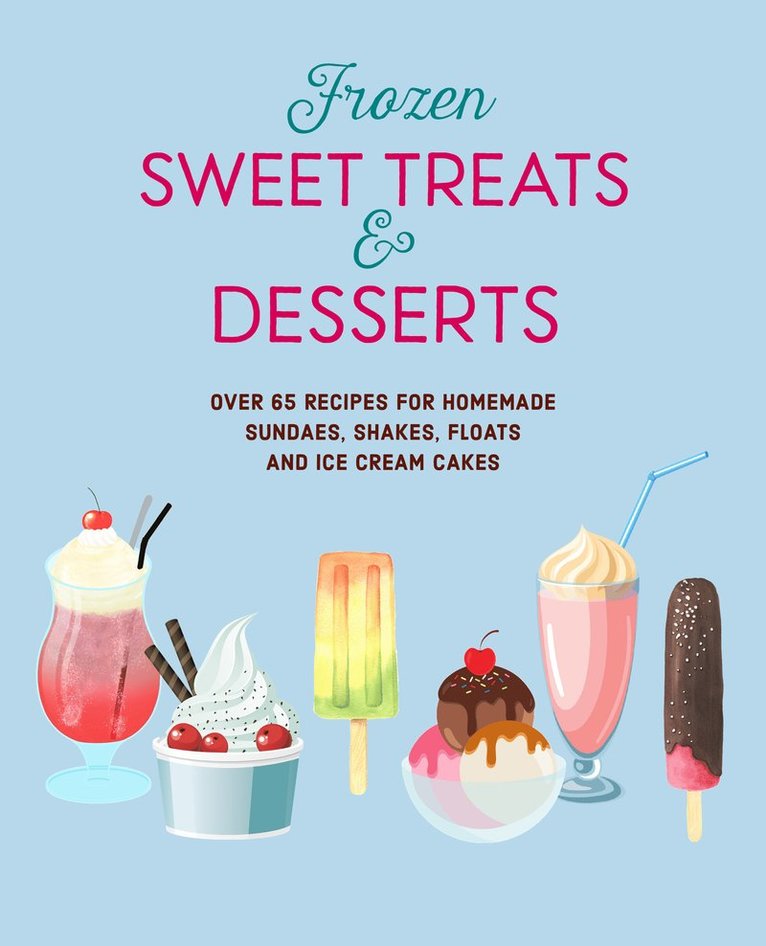 Ryland Peters & Small, Ryland Peters & Small - Frozen Sweet Treats & Desserts, Inbunden