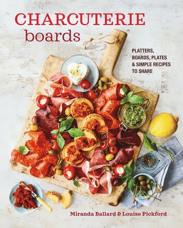 Miranda Ballard, Louise Pickford - Charcuterie Boards, Inbunden