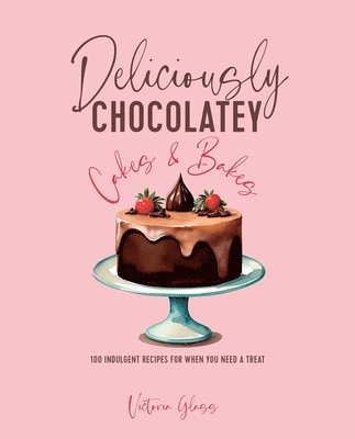 Deliciously Chocolatey Cakes & Bakes 1