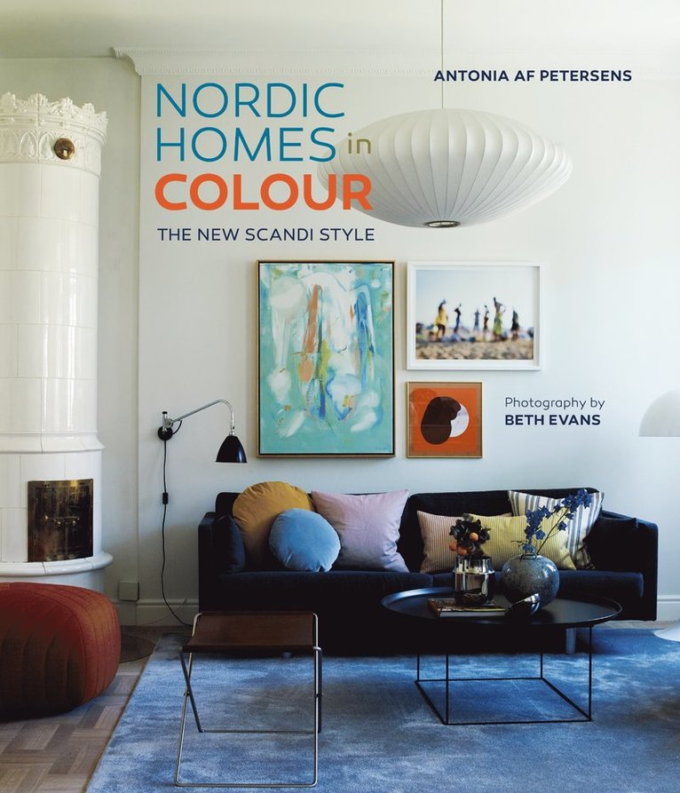 Antonia af Petersens, Antonia Af Petersens, Antonia af Petersens - Nordic Homes in Colour, Inbunden