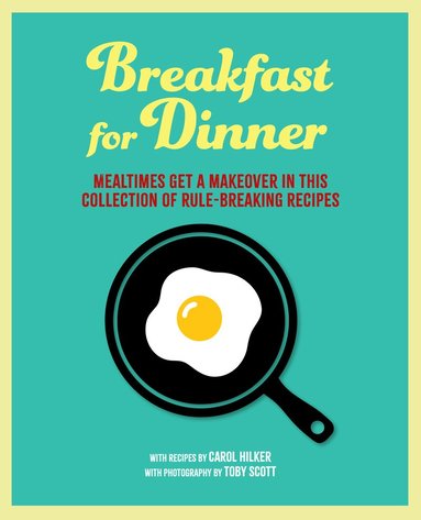 Carol Hilker - Breakfast for Dinner, Inbunden