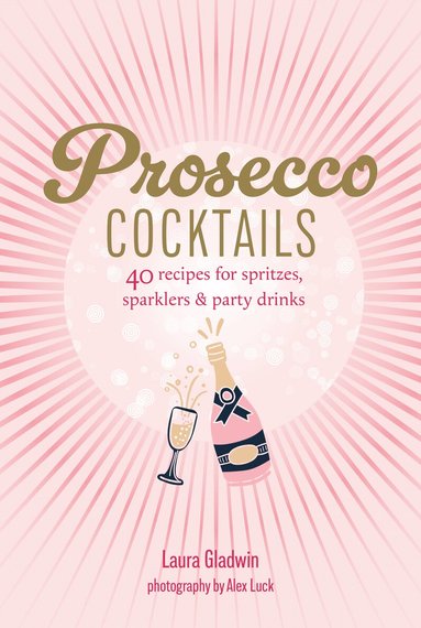 Laura Gladwin - Prosecco Cocktails, Inbunden