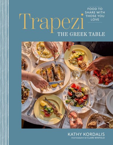 Kathy Kordalis - Trapezi: The Greek Table, Inbunden