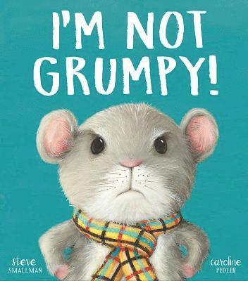 I’m Not Grumpy!