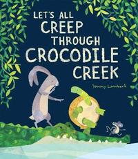 bokomslag Let's All Creep Through Crocodile Creek