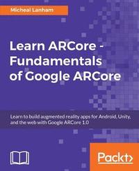 bokomslag Learn ARCore - Fundamentals of Google ARCore