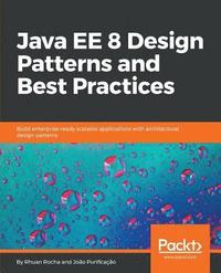 bokomslag Java EE 8 Design Patterns and Best Practices
