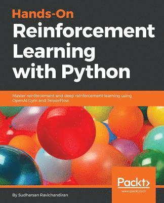 Sudharsan Ravichandiran - Hands-On Reinforcement Learning with Python: Master reinforcement and deep reinforcement learning using OpenAI Gym and TensorFlow, Häftad