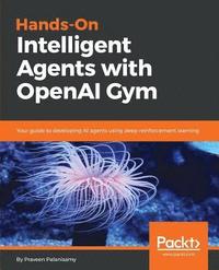 bokomslag Hands-On Intelligent Agents with OpenAI Gym