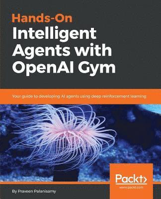 bokomslag Hands-On Intelligent Agents with OpenAI Gym