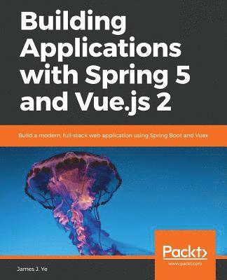 Building Applications with Spring 5 and Vue.js 2 1