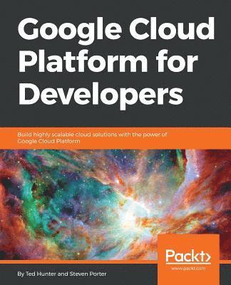Ted Hunter, Steven Porter - Google Cloud Platform for Developers, Häftad
