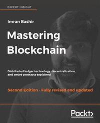 bokomslag Mastering Blockchain - Second Edition: Distributed ledger technology, decentralization, and smart contracts explained