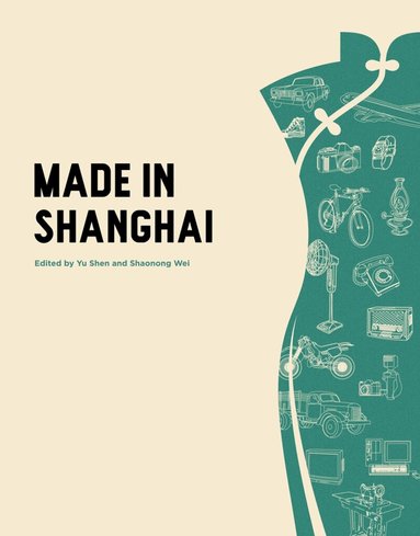 Yu Shen, Shaonong Wei - Made in Shanghai, Inbunden
